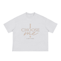 I Choose Me  Loose Boxy Tee